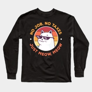 No Job No Taxes, Funny Cat Long Sleeve T-Shirt